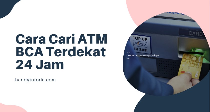 5 Cara Cari ATM BCA Terdekat 24 Jam - Handy Tutorial